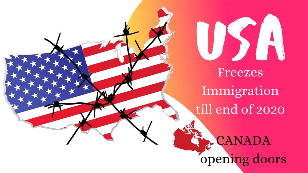 Read more about the article USA – Freezes immigration for rest of 2020 | CANADA – Opportunist